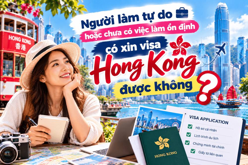 Người làm tự do hoặc chưa có việc làm ổn định có xin visa Hong Kong được không?