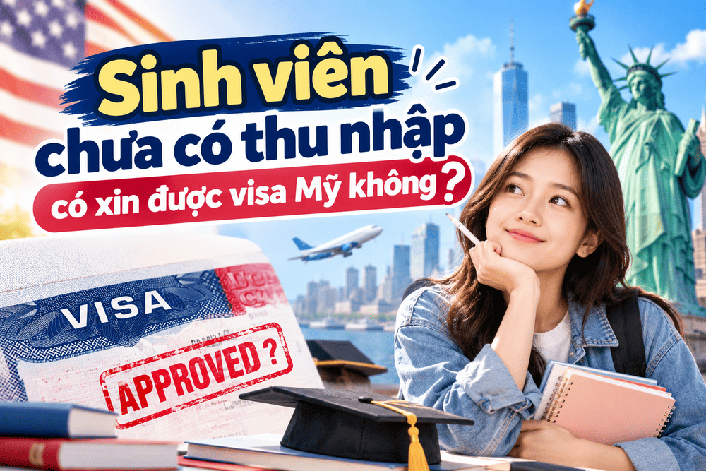 Sinh viên chưa có thu nhập có xin được visa Mỹ không?