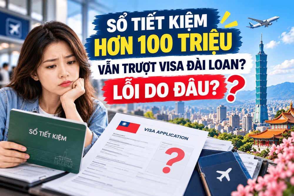 HỒ SƠ ĐẸP, SỔ TIẾT KIỆM HƠN 100 TRIỆU VẪN BỊ “ĐÁNH TRƯỢT” VISA ĐÀI LOAN: LỖI DO ĐÂU?