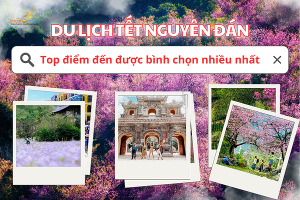 Du lịch Tết Nguyên Đán: Top điểm đến được bình chọn nhiều nhất