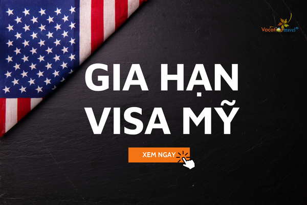 [CẬP NHẬT 2023] Thủ tục gia hạn Visa Mỹ mới nhất