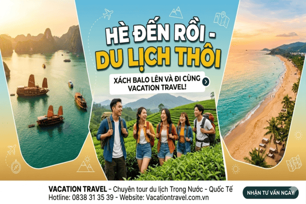 Tour Du Lịch Hè 2026 Giá Tốt – Đặt Ngay Cùng Vacation Travel