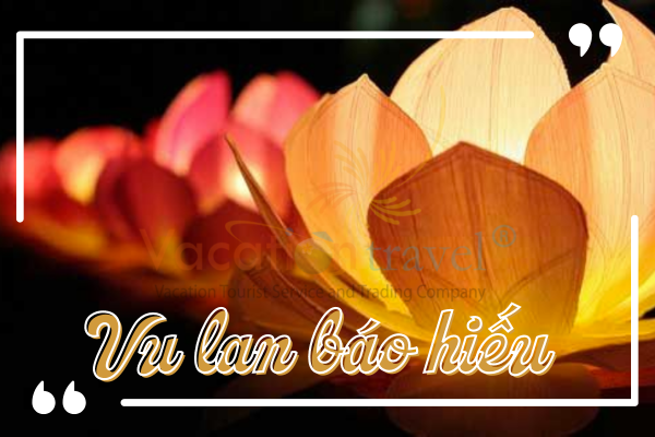 Lễ Vu Lan 2023: Một ngày trọng đại để tri ân và báo hiếu